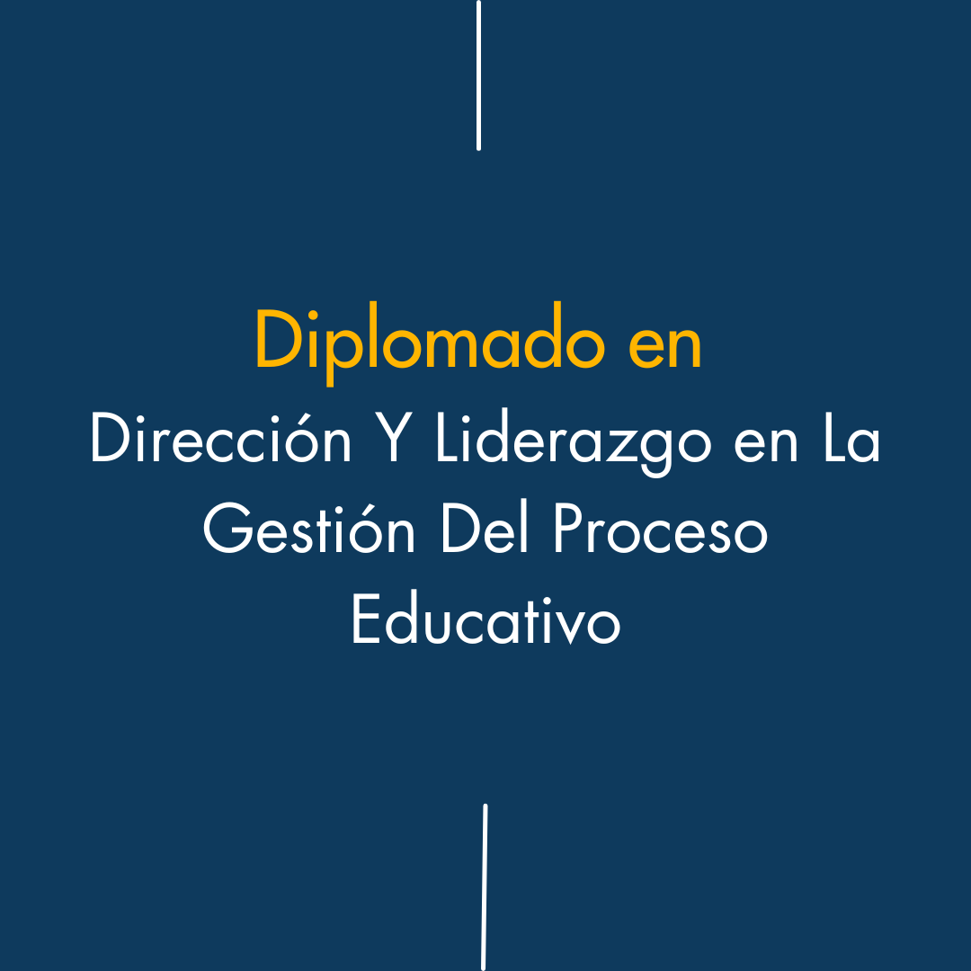 Diplomado en dirección y liderazgo en la gestión del proceso educativo